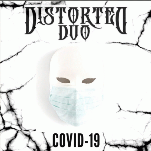 Distorted Duo : Covid-19